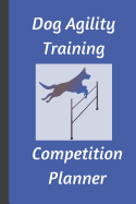 Dog Agility Training: Competition Planner