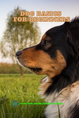 Dog Basics for Beginners - Gutirrez, Ubaldo Snchez