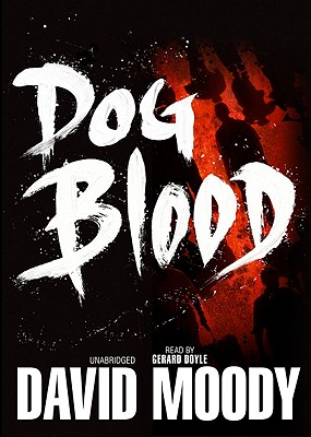 Dog Blood - Moody, David, and Doyle, Gerard (Read by)