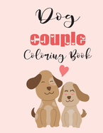 Dog Couple Coloring Book: Cute Valentine's Day Animal Couple Great Gift for kids, Age 4-8