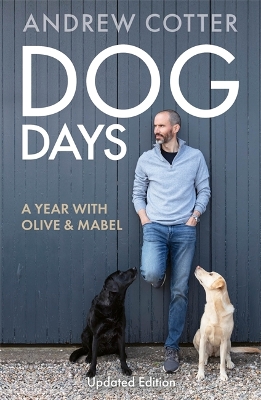 Dog Days: A Year with Olive & Mabel - Cotter, Andrew