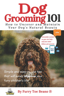 Dog Grooming 101: How to Uncover and Maintain Your Pup's Natural Beauty