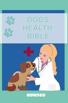 Dog Health Bible: The Book for Dog Health (Recommended for every Dog Owner) - Jasarevic, Mag Med Vet Emin