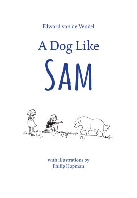 Dog Like Sam - Van De Vendel, Edward, and Colmer, David (Translated by)