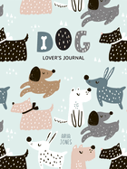 Dog Lover's Blank Journal: A Cute Journal of Wet Noses and Diary Notebook Pages (Dog Lovers, Puppies)