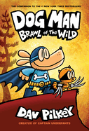 Dog Man: Brawl of the Wild: A Graphic Novel (Dog Man #6): From the Creator of Captain Underpants (Library Edition): Volume 6