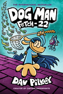 Dog Man: Fetch-22: A Graphic Novel (Dog Man #8): From the Creator of Captain Underpants (Library Edition), 8