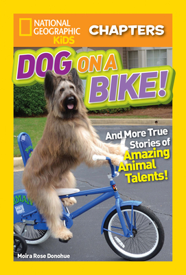 Dog on a Bike!: And More True Stories of Amazing Animal Talents! - Donohue, Moira Rose