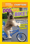 Dog on a Bike!: And More True Stories of Amazing Animal Talents!