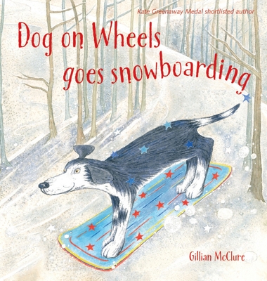 Dog on Wheels Goes Snowboarding - McClure, Gillian