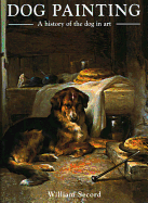 Dog Painting: A History of the Dog in Art