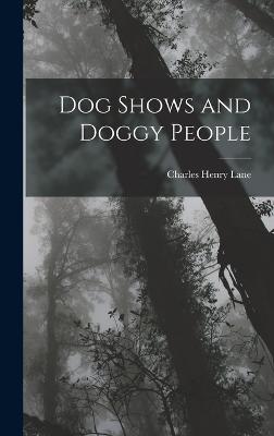 Dog Shows and Doggy People - Lane, Charles Henry