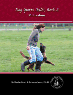 Dog Sports Skills: Book Two: Motivation