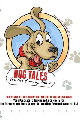 Dog Tales for the Funny Bone: Your purchase is helping to raise money for dog shelters! - Marlewski-Probert, Bonnie