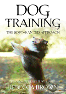Dog Training: The Soft-Handed Approach