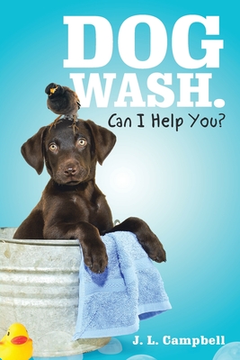 Dog Wash. Can I Help You? - Campbell, J L