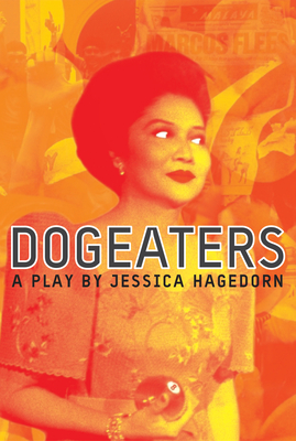 Dogeaters: A Play about the Philippines - Hagedorn, Jessica