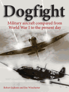 Dogfight: Military aircraft compared from World War I to the present day