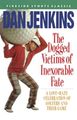 Dogged Victims of Inexorable Fate - Jenkins, Dan, Mr.