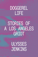 Doggerel Life: Stories of a Los Angeles Griot