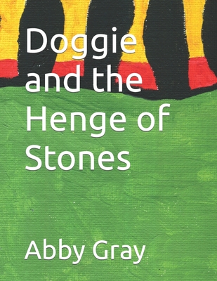 Doggie and the Henge of Stones - Gray, Abby