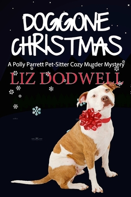 Doggone Christmas: A Polly Parrett Pet-Sitter Cozy Murder Mystery (Book 1) - Dodwell, Liz