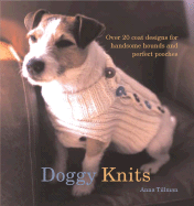 Doggy Knits: Over 20 Coat Designs for Handsome Hounds and Perfect Pooches