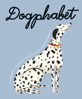 Dogphabet: A whimsical celebration of our favourite canine companions - Design, Harper by