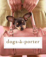 Dogs-A-Porter: Pooches in Purses