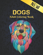 Dogs Adult Coloring Book: Coloring Book for Adults New 50 One Sided Dog Designs Coloring Book Dogs Stress Relieving Coloring Book 100 Page Amazing Dogs Designs for Stress Relief and Relaxation Dogs Men & Women Adult Colouring Book