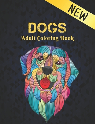 Dogs Adult Coloring Book: Coloring Book for Adults New 50 One Sided Dog Designs Coloring Book Dogs Stress Relieving Coloring Book 100 Page Amazing Dogs Designs for Stress Relief and Relaxation Dogs Men & Women Adult Colouring Book - World, Qta