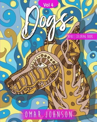 Dogs Adult Coloring Book Vol 4. - Johnson, Omar