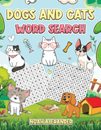 Dogs and Cats Word Search: Large Print Word Search Puzzle for Dog and Cat Lovers