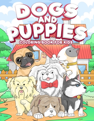 Dogs and Puppies Coloring Book For Kids: Puppy Coloring Book for Children Who Love Dogs - Coloring, Mique