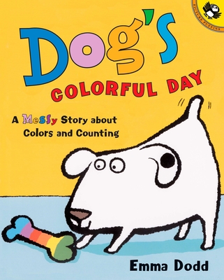 Dog's Colorful Day: A Messy Story about Colors and Counting - Dodd, Emma