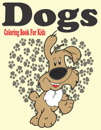 Dogs Coloring Book For Kids: Adorable Dogs: Dogs Coloring Book
