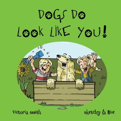 Dogs DO Look Like You! - Smith, Victoria