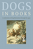 Dogs in Books: A Celebration of Dog Illustration Through the Ages