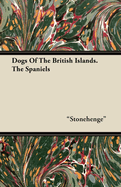 Dogs Of The British Islands. The Spaniels
