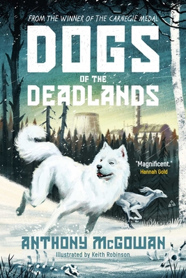 Dogs of the Deadlands: Shortlisted for the Week Junior Book Awards - McGowan, Anthony