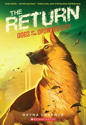 Dogs of the Drowned City: #3 The Return - Lorentz, Dayna