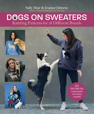 Dogs on Sweaters: Knitting Patterns for Over 18 Different Breeds - Muir, Sally, and Osborne, Joanna