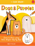 Dogs & Puppies, 5: Learn to Draw Using Basic Shapes--Step by Step!