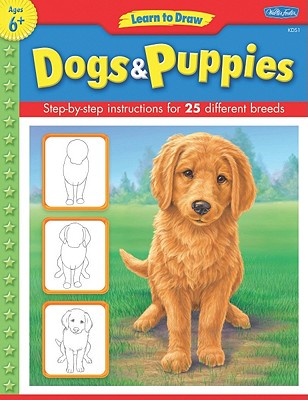 Dogs & Puppies: Learn to Draw and Color 25 Favorite Dog Breeds, Step by Easy Step, Shape by Simple Shape! - 