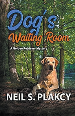 Dog's Waiting Room (Golden Retriever Mysteries Book 13) - Plakcy, Neil