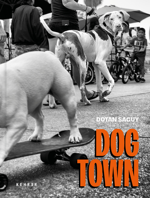 Dogtown: The Pups of Venice Beach and Their Humans - Saguy, Dotan, and Dotan, Dotan (Photographer)