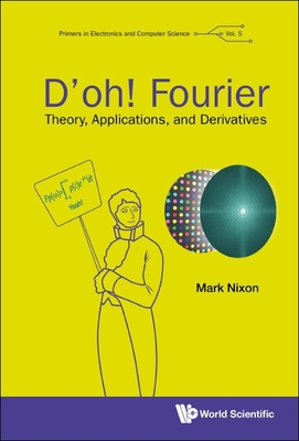 D'Oh! Fourier: Theory, Applications, and Derivatives - Nixon, Mark S