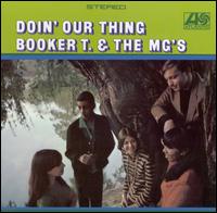 Doin' Our Thing - Booker T. & the MG's