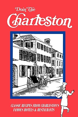 Doin' the Charleston: A Restaurant Guide & Cookbook - Sillers, Molly Heady, and Sillers-Purcell, Tia (Editor)