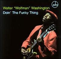 Doin' the Funky Thing - Walter "Wolfman" Washington